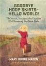 Mary Moore Mason - Goodbye Hoop Skirts - Hello World!