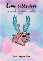 Paula Demerson Ponce - Cómo sobrevivir a cuando los cerdos vuelen