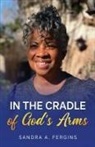 Sandra A Fergins - In The Cradle of God's Arms