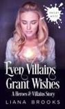Liana Brooks - Even Villains Grant Wishes