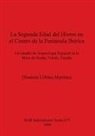Dionisio Urbina Martínez - La Segunda Edad del Hierro en el Centro de la Península Ibérica