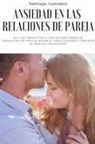 Gonz&amp;, Santiago González - Ansiedad en las relaciones de pareja