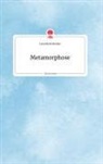 Lara Marie Remler - Metamorphose. Life is a Story - story.one