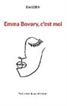 Elie Eden - Emma Bovary, c'est moi