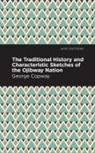 George Copway - The Traditional History and Characteristic Sketches of the Ojibway Nation