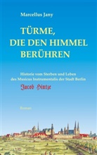 Marcellus Jany - Türme, die den Himmel berühren