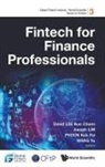 Joseph Lim Kok Fai David Kuo Chuen Lee, David Kuo Chuen Lee, Joseph Lim, Kok Fai Phoon, David Kuo Chuen Lee, Joseph Lim... - Fintech For Finance Professionals