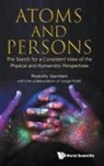 Rodolfo Gambini, Gambini Rodolfo, Jorge Pullin, Jorge Pullin, Pullin Jorge, Rodolfo Gambini... - Atoms And Persons: The Search For A Consistent View Of The Physical And Humanistic Perspectives