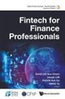 Joseph Lim Kok Fai David Kuo Chuen Lee, David Kuo Chuen Lee, Joseph Lim, Kok Fai Phoon, David Kuo Chuen Lee, Joseph Lim... - Fintech For Finance Professionals