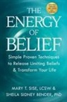 Sheila Sidney Bender, Mary T Sise - The Energy of Belief