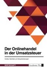 Anonym, Anonymous - Der Onlinehandel in der Umsatzsteuer. Vorteile, Nachteile und Herausforderungen