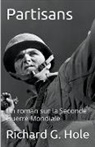 Richard G. Hole - Partisans