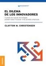 Clayton M Christensen - Dilema De Los Innovadores (Nueva Edición)