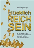 Wolfgang Krüger - glücklich REICH SEIN