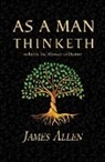 James Allen - As a Man Thinketh - the Original 1902 Classic (includes the Mastery of Destiny) (Reader's Library Classics)
