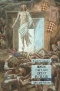 Edouard Schure - Jesus, the Last Great Initiate - Esoteric Classics
