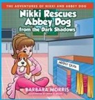 Barbara Morris - Nikki Rescues Abbey Dog from the Dark Shadows