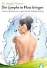 Angela Fetzner, Dr Angela Fetzner, AchielVerlag - Die Lymphe in Fluss bringen