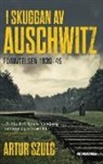Artur Szulc - I skuggan av Auschwitz : förintelsen 1939-45