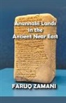 Faruq Zamani - Anunnaki Lands in the Ancient Near East