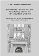 Klaus Kuhl, Wolf Eberhard Ramin - Einblicke in das Verhalten der Kieler Marineführung während des Matrosenaufstands 1918/1919