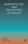 Neil Brooks, Neil Blanchette Brooks, Sarah Blanchette, Neil Brooks, Brooks Neil - Narrative Art and the Politics of Health