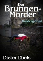 Dieter Ebels - Der Brunnenmörder