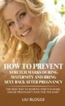 Lili Bloggs - How to Prevent Stretch Marks During Maternity and Bring Sexy Back After Pregnancy