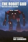 Ray Cummings - The Robot God and Other Strange Creations
