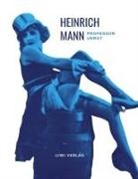 Heinrich Mann - Heinrich Mann: Professor Unrat. Vollständige Neuausgabe