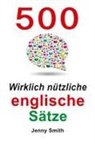 Jenny Smith - 500 Wirklich nützliche englische Sätze