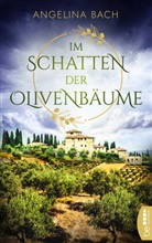 Angelina Bach - Im Schatten der Olivenbäume