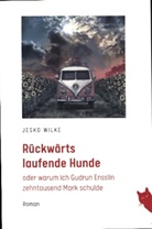 Jesko Wilke - Rückwärts laufende Hunde
