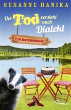 Susanne Hanika - Der Tod versteht auch Dialekt