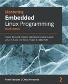 Chris Simmonds, Frank Vasquez - Mastering Embedded Linux Programming - Third Edition
