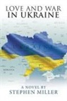 Stephen Miller - Love and War in Ukraine