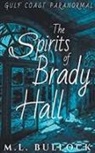 M. L. Bullock - The Spirits of Brady Hall