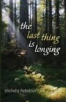Michelle Rebidoux - The Last Thing Is Longing