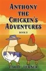Carol Turner - Anthony the Chicken's Adventures Book II