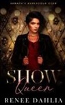 Renee Dahlia - Show Queen