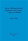 Peter Wardle - Earlier Prehistoric Pottery Production and Ceramic Petrology in Britain