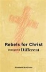 Elizabeth McAllister - Rebels for Christ