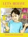 Darlene Gardner - Let's Behave No More Bullying