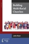 John Root - Building Multi-Racial Churches