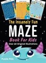 Puzzle Pals, Bryce Ross - The Insanely Fun Maze Book For Kids