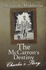 Sharon K Middleton, Sharon K. Middleton - The McCarron's Destiny