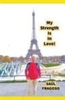 Sa&amp; Fragoso, Saúl Fragoso - My Strength Is In Love!