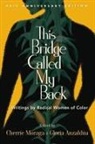 Gloria Anzaldua, Cherrie Moraga, Gloria Anzaldúa, Cherríe Moraga - This Bridge Called My Back