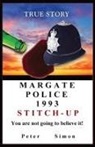 Peter Simon - MARGATE POLICE 1993 'STITCH-UP' '