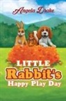 Angela Drake - LITTLE RABBIT'S HAPPY PLAY DAY